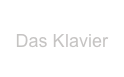 
Das Klavier