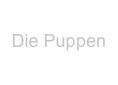 
Die Puppen