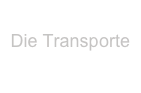 
Die Transporte